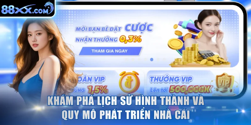 Khám phá lịch sử hình thành và quy mô phát triển nhà cái
